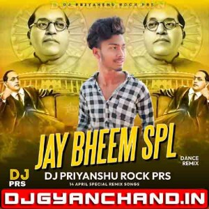 14 April Aaya - Bheem Jayanti Ke Songs - Dj PRS Priyanshu Rock